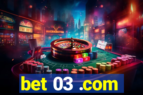 bet 03 .com